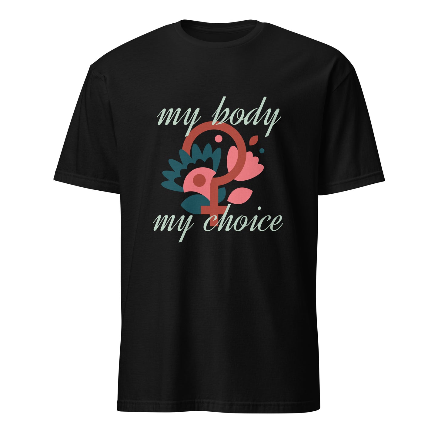 My Body My Choice Short-Sleeve Unisex T-Shirt