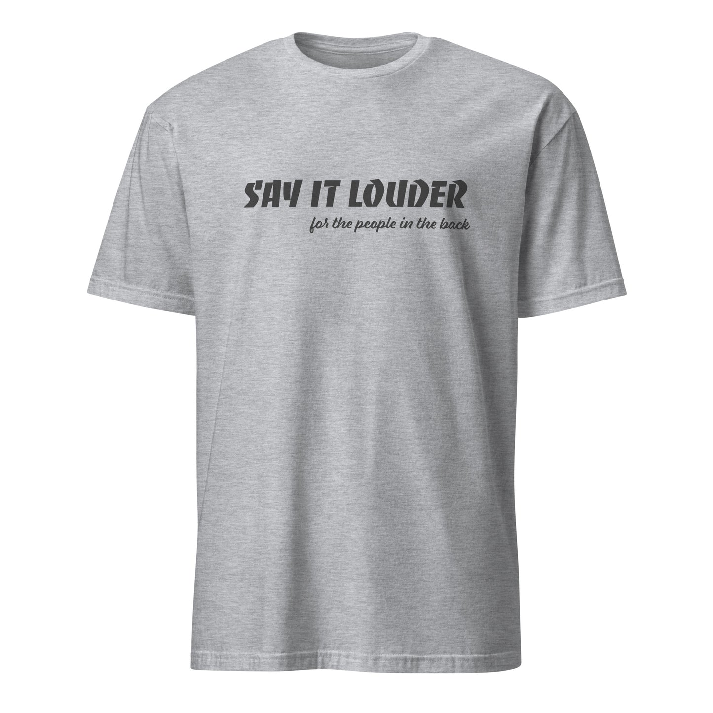 Say It Louder Short-Sleeve Unisex T-Shirt